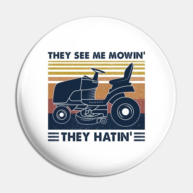 Lawn Mower They See Me Mowin’ They Hatin’ Vintage Shirt Pin by Rozel Clothing