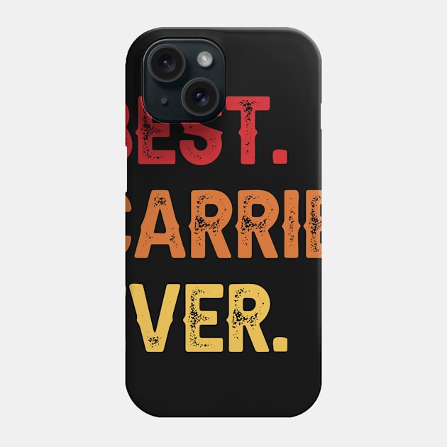 Best CARRIE Ever, CARRIE Second Name, CARRIE Middle Name Phone Case by confoundca