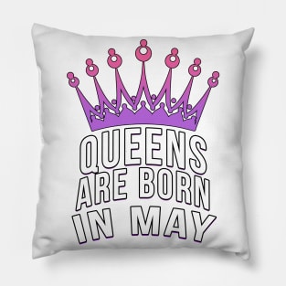 Queens are born in May Pillow