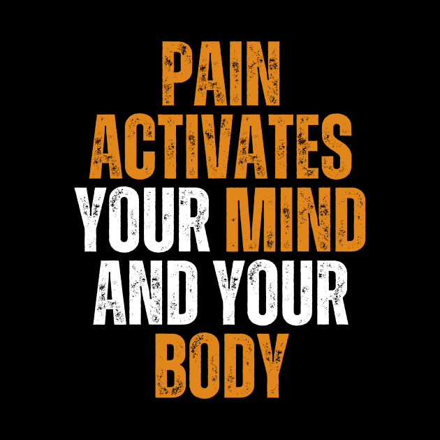 pain activates your mind and your body motivational quote by emofix