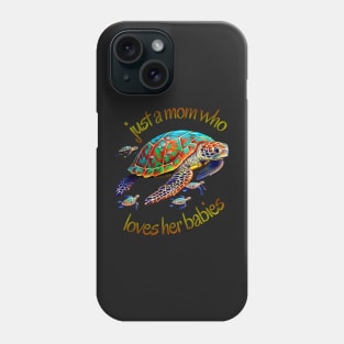 Baby Sea Turtles, Just a Mom who Loves her Babies Phone Case