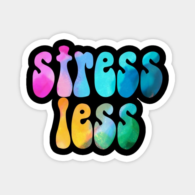 Colorful Stress Less Magnet by lolosenese