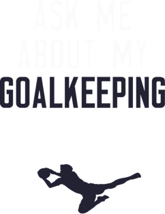 Ask Me About My Goalkeeping Skills Magnet