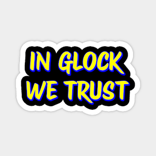 In glock we trust Magnet