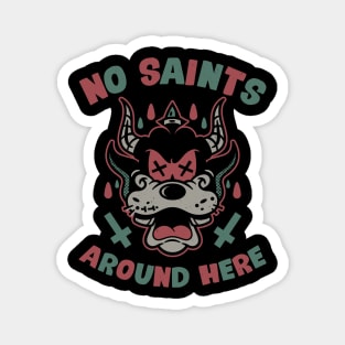 No Saints Around Here Magnet