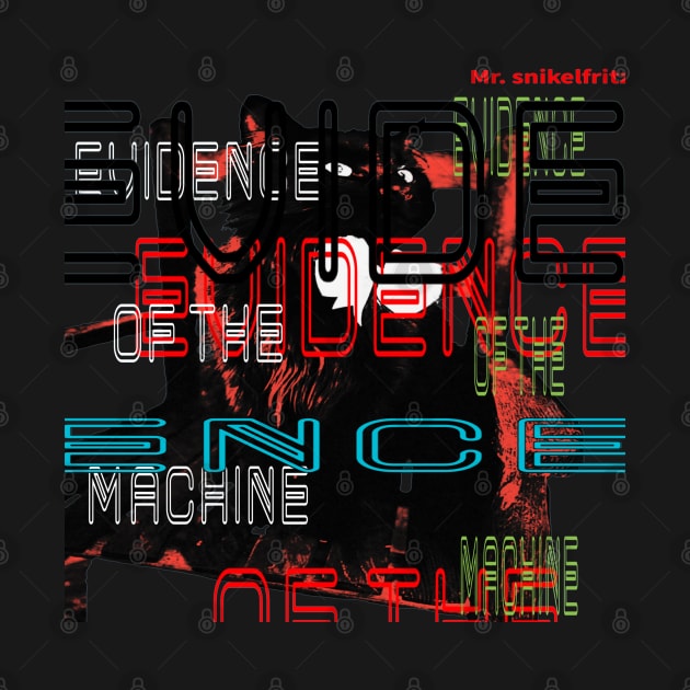 Mr. Snikelfritz by Evidence of the Machine