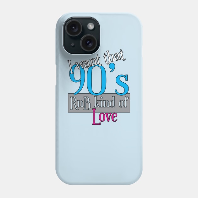 Original 90's RnB kind of Love T-Shirt | R&B Apparel Phone Case by TeesByJay