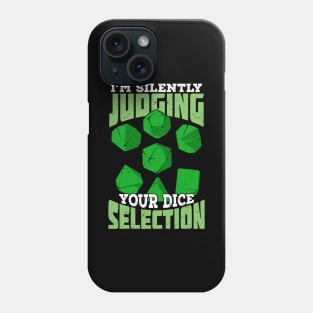 I'm Silently Judging Your Dice Selection Phone Case