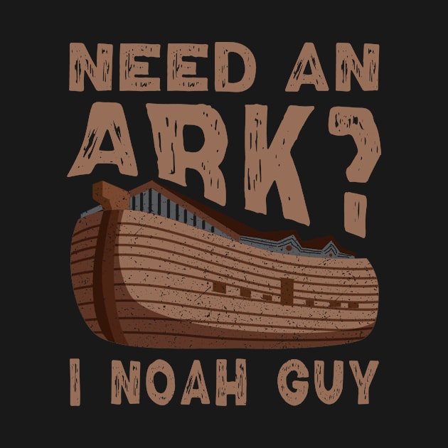 Need an Ark I Noah Guy Funny Christian Men Women Pun Humor by BuzzTeeStore