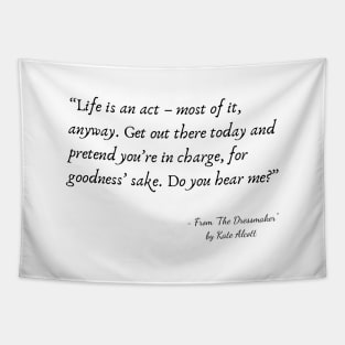 A Quote about Life from "The Dressmaker" by Kate Alcott Tapestry