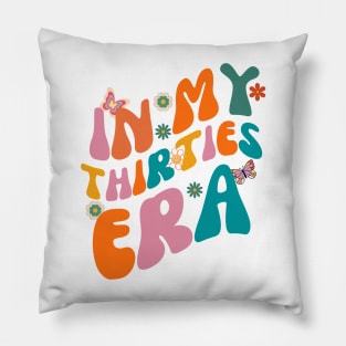 In my thirties era l 30th birthday l Birthday celebration l 90s born Pillow