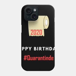 happy birthday quarantined 2020 shirt Phone Case