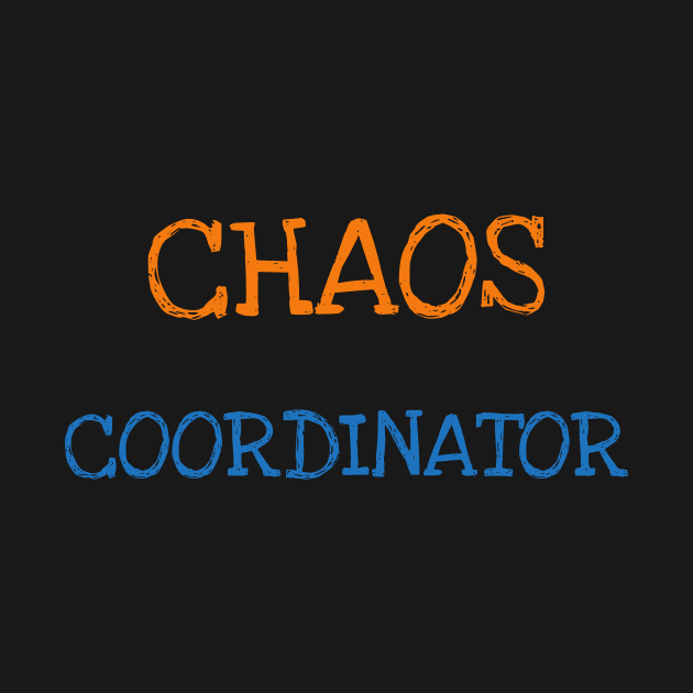 Chaos Coordinator Shirt Funny Saying Sarcasm Women Men Adults by DDJOY Perfect Gift Shirts