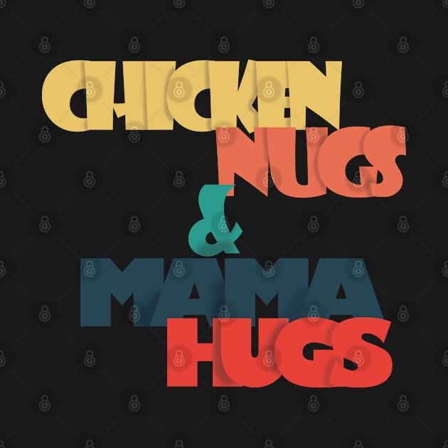 Chicken Nugs And Mama Hugs Funny Mother Day by 1Y_Design