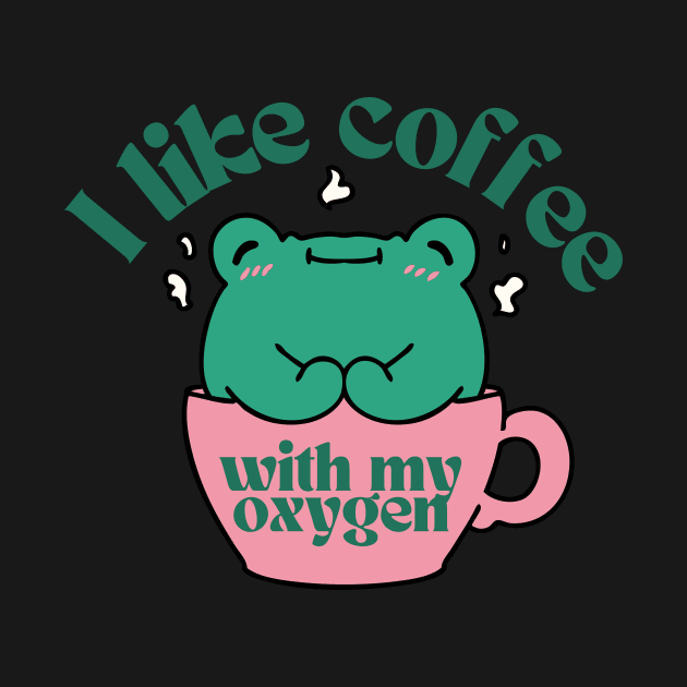 I Like Coffee With My Oxygen by groovyfolk