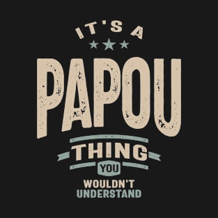 Mens It's a Papou Thing Funny Dad Grandpa T-Shirt