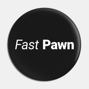 Fast Pawn Pin