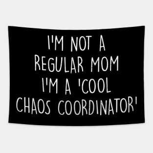 I'm not a regular mom I'm a cool chaos coordinator Tapestry