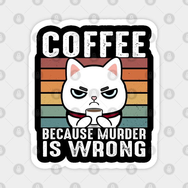 Coffee Because Murder Is Wrong Funny White Cat Drinks Coffee Magnet by Daytone