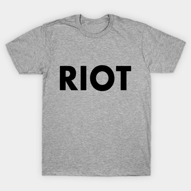 RIOT - Riot - T-Shirt | TeePublic