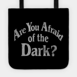 Are You Afraid Of The Dark? Tote