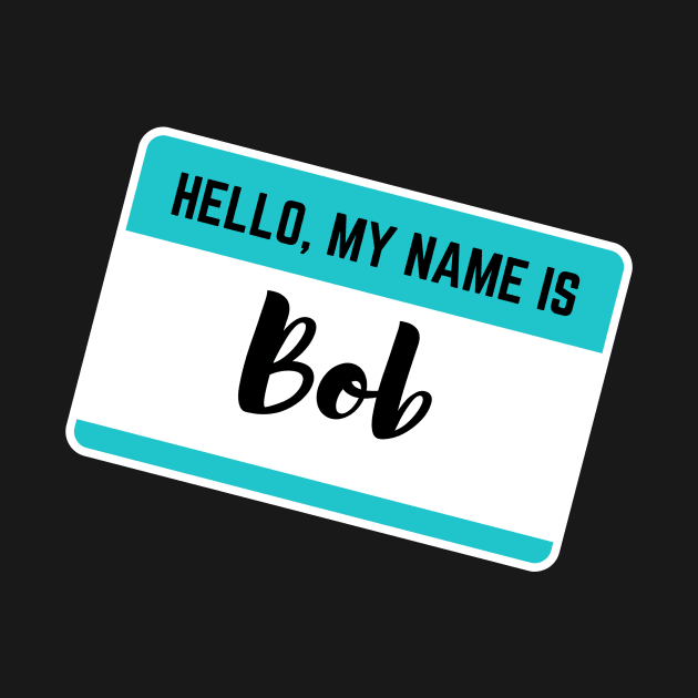 Hello My Name Is Bob by Word Minimalism