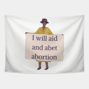 I Will Aid And Abet Abortion Tapestry