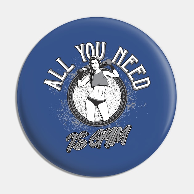 All You Need Is Gym - Women's Design Pin by Hariolf´s Mega Store