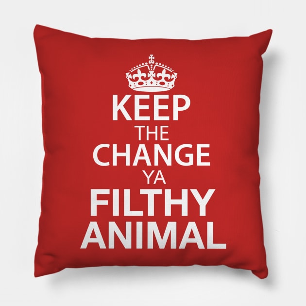 Keep The Change Ya Filthy Animal - White Text Pillow by joshp214