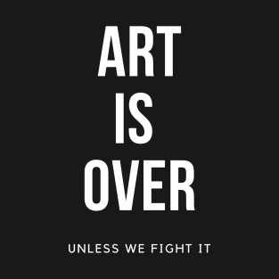 Art Is Over Help The Artist T-Shirt