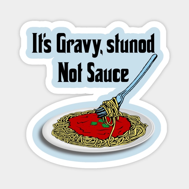 Gravy or Sauce? Magnet by TotallyDrivenEntertainment