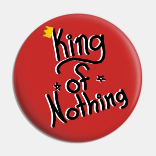 King of Nothing(Black/White) Pin