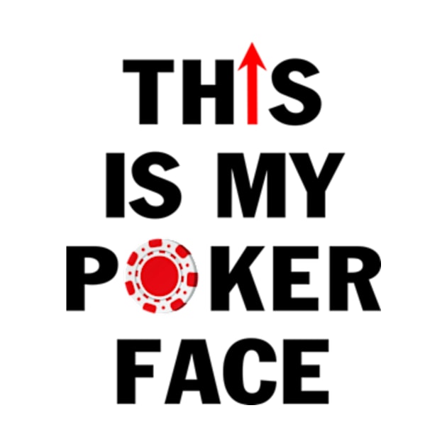 This is My Poker Face with Chip Funny Casino Gambler Card Player T Shirt for Men by Hanh05