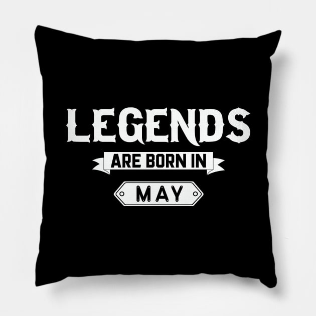 Legends Are Born In May Pillow by inotyler