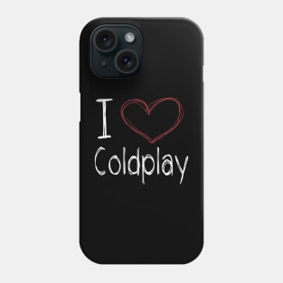 I Love Coldplay Phone Case