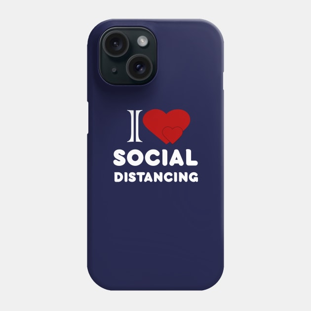 I love social distancing health awareness gift Phone Case by DODG99