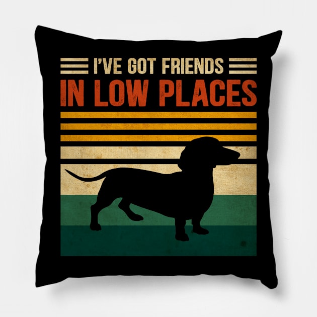 I've Got Friends In Low Places Funny Dachshund Lover Vintage Pillow by lenaissac2