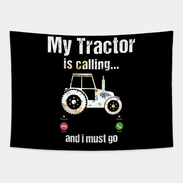 My Tractor Is Calling and I Must Go Tractor lovers Gifts Tapestry by Shop design