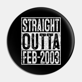 Straight Outta February 2003 17th Birthday Gift 17 Year Old Pin