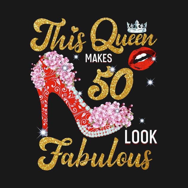 This Queen Makes 50 Look Fabulous 50th Birthday for Queens by TeeBlade