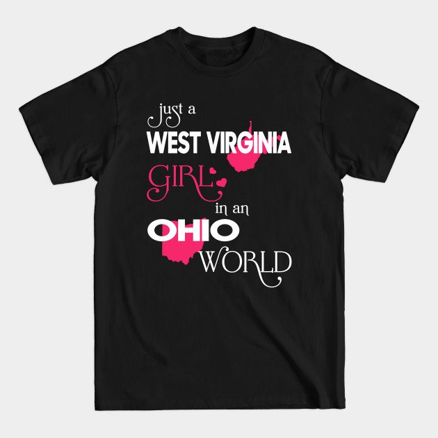 Discover Just a West Virginia Girl In an Ohio World - West Virginia Girl - T-Shirt