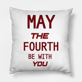 may the 4th be with you Pillow