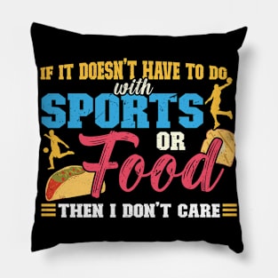 If It Doesn't Have To Do With Sports Or Food Pillow