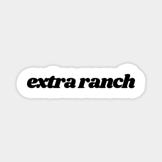 extra ranch please Magnet by Toad House Pixels