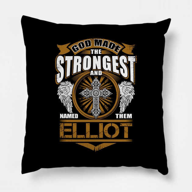 Elliot Name T Shirt - God Found Strongest And Named Them Elliot Gift Item Pillow by reelingduvet