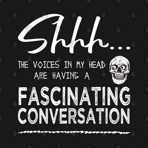 The Voices in My Head Funny Halloween Skull for Introverts by Graveyard Gossip