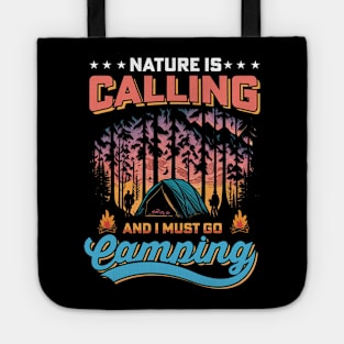 Nature Is Calling And I must Go Camping Tote