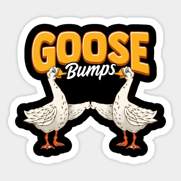 Cute & Funny Goose Bumps Goosebumps Animal Pun - Goose Bumps - Sticker ...