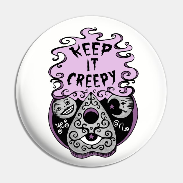 Keep It Creepy Pin by Earthenwood