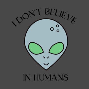 I don't believe in humans T-Shirt